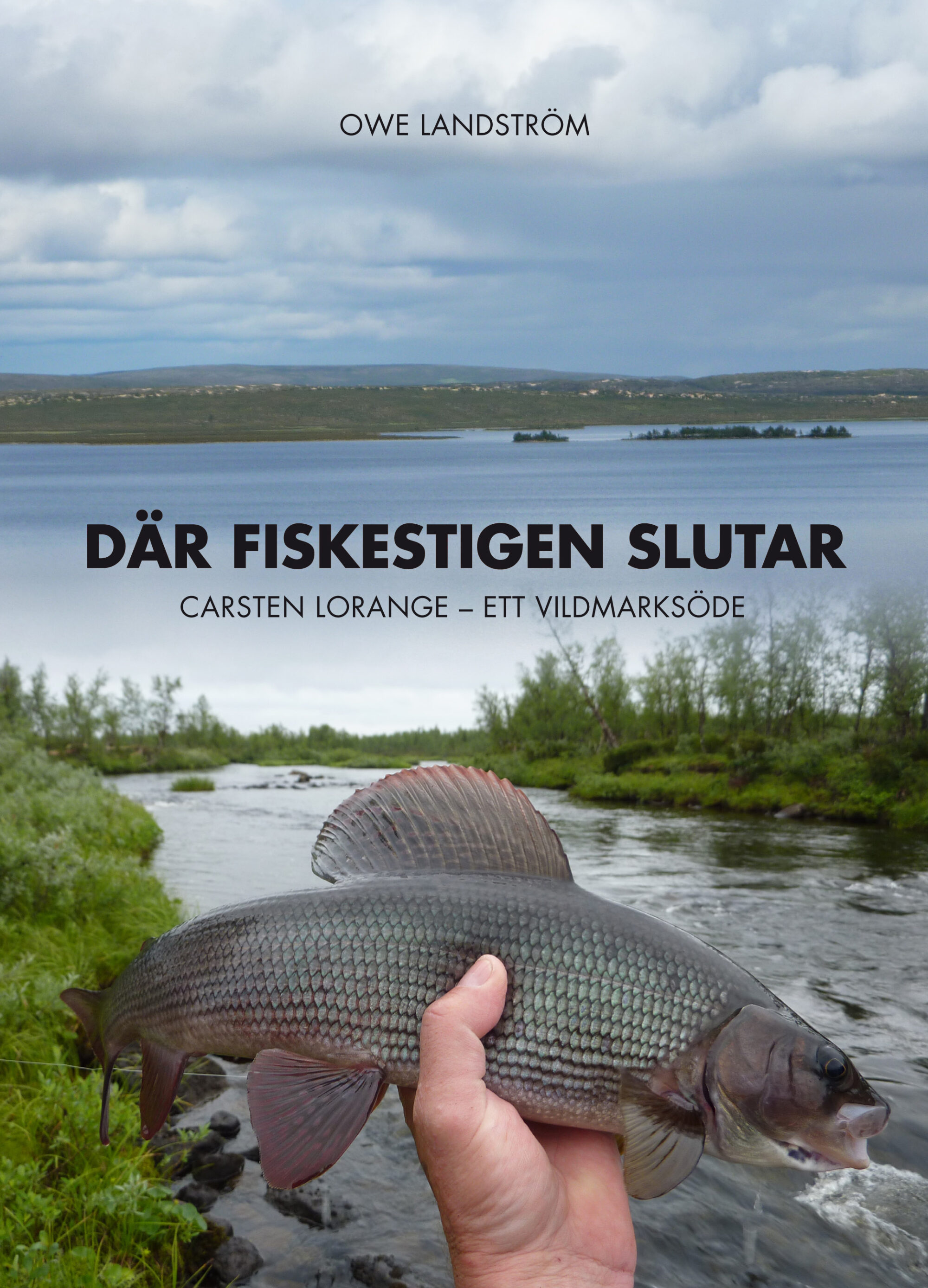 Där fiskestigen slutar : Carsten Lorange - ett vildmarksöde - Bild 2